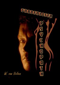 Gnadenloser Psychopath - W. van Velzen - E-Book