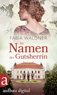 Im Namen der Gutsherrin - Fabia Waldner - E-Book
