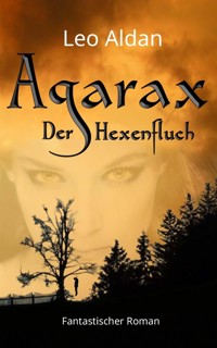 Agarax - Der Hexenfluch - Leo Aldan - E-Book