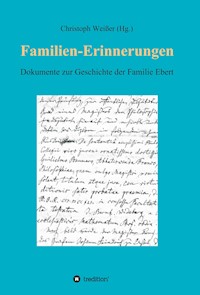 Familien-Erinnerungen aus vergangenen Jahrhunderten - Christoph Weisser - E-Book