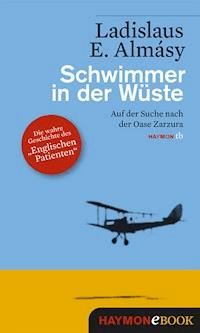 Schwimmer in der Wüste - Ladislaus E. Almásy - E-Book