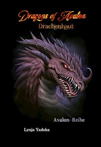 Dragons of Avalon: Drachenhaut - Lynja Yadeka - E-Book
