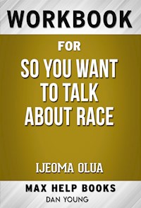 Workbook for So You Want to Talk About Race by Ijeoma Olua - MaxHelp Workbooks - E-Book