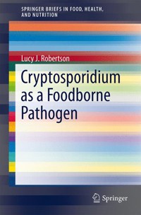 Cryptosporidium as a Foodborne Pathogen - Lucy J. Robertson - E-Book