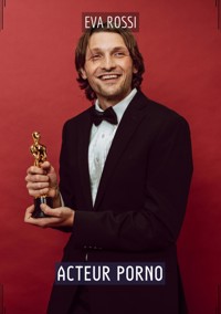 Acteur Porno - Eva Rossi - E-Book