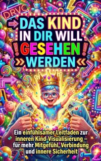 Das Kind in dir will gesehen werden - Moritz Lange - E-Book