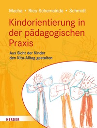 Kindorientierung in der pädagogischen Praxis - Katrin Macha - E-Book