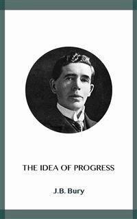 The Idea of Progress - J. B. Bury - E-Book