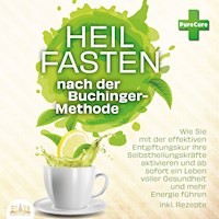 Heilfasten nach der Buchinger-Methode: Wie Sie mit der effektiven Entgiftungskur Ihre Selbstheilungskräfte aktivieren und ab sofort ein Leben voller Gesundheit und mehr Energie führen inkl. Rezepte - PureCure - Hörbuch