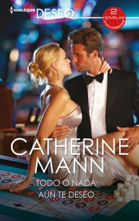 Todo o nada - Aún te deseo - Catherine Mann - E-Book