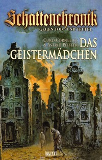 Schattenchronik - Gegen Tod und Teufel 04: Das Geistermädchen - Curd Cornelius - E-Book
