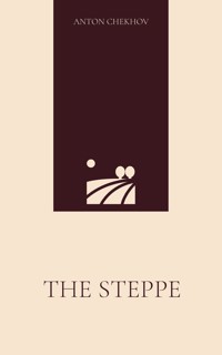 The Steppe - Anton Chekhov - E-Book