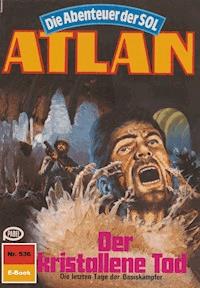 Atlan 536: Der kristallene Tod - Horst Hoffmann - E-Book