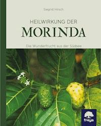 Heilwirkung der Morinda - Siegrid Hirsch - E-Book