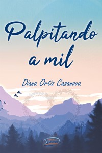 Palpitando a mil - Diana Ortiz - E-Book