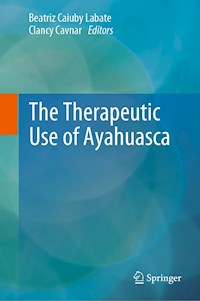 The Therapeutic Use of Ayahuasca -  - E-Book