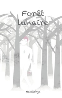 Forêt lunaire - Nattürhya . - E-Book