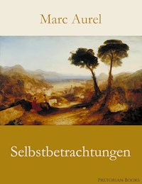 Selbstbetrachtungen - Marc Aurel - E-Book