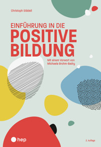 Einführung in die positive Bildung (E-Book, Neuauflage 2025) - Christoph Städeli - E-Book