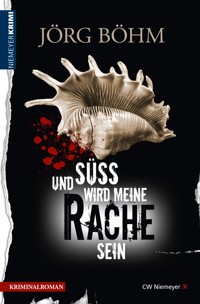Und süß wird meine Rache sein - Jörg Böhm - E-Book