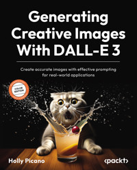 Generating Creative Images With DALL-E 3 - Holly Picano - E-Book