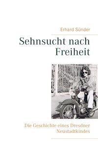 Sehnsucht nach Freiheit - Erhard Sünder - E-Book