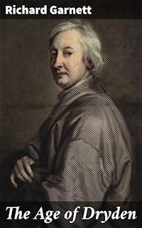 The Age of Dryden - Richard Garnett - E-Book