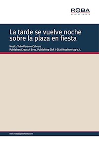 La tarde se vuelve noche sobre la plaza en fiesta - Tulio Peramo Cabrera - E-Book