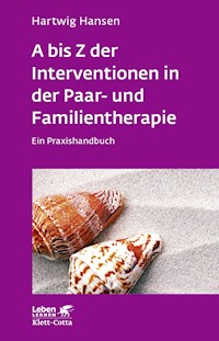 A bis Z der Interventionen in der Paar- und Familientherapie (Leben Lernen, Bd. 196) - Hartwig Hansen - E-Book
