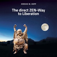 The direct ZEN-Way to Liberation - Zensho W. Kopp - Hörbuch
