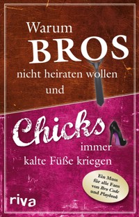 Warum Bros nicht heiraten wollen und Chicks immer kalte Füße kriegen - Susanne Glanzner - E-Book
