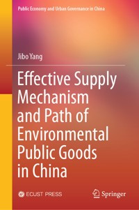 Effective Supply Mechanism and Path of Environmental Public Goods in China - Jibo Yang - E-Book