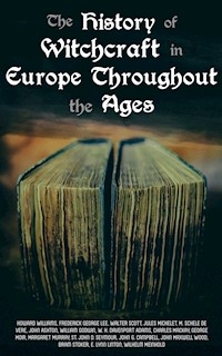 The History of Witchcraft in Europe Throughout the Ages - John Ashton - E-Book