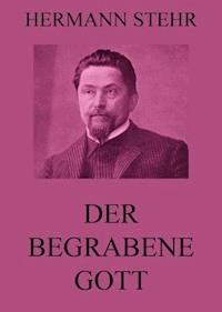 Der begrabene Gott - Hermann Stehr - E-Book