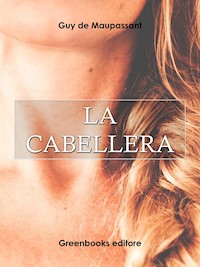 La cabellera - Guy de Maupassant - E-Book