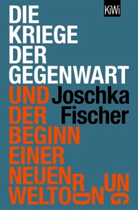 Die Kriege der Gegenwart und der Beginn einer neuen Weltordnung - Joschka Fischer - E-Book