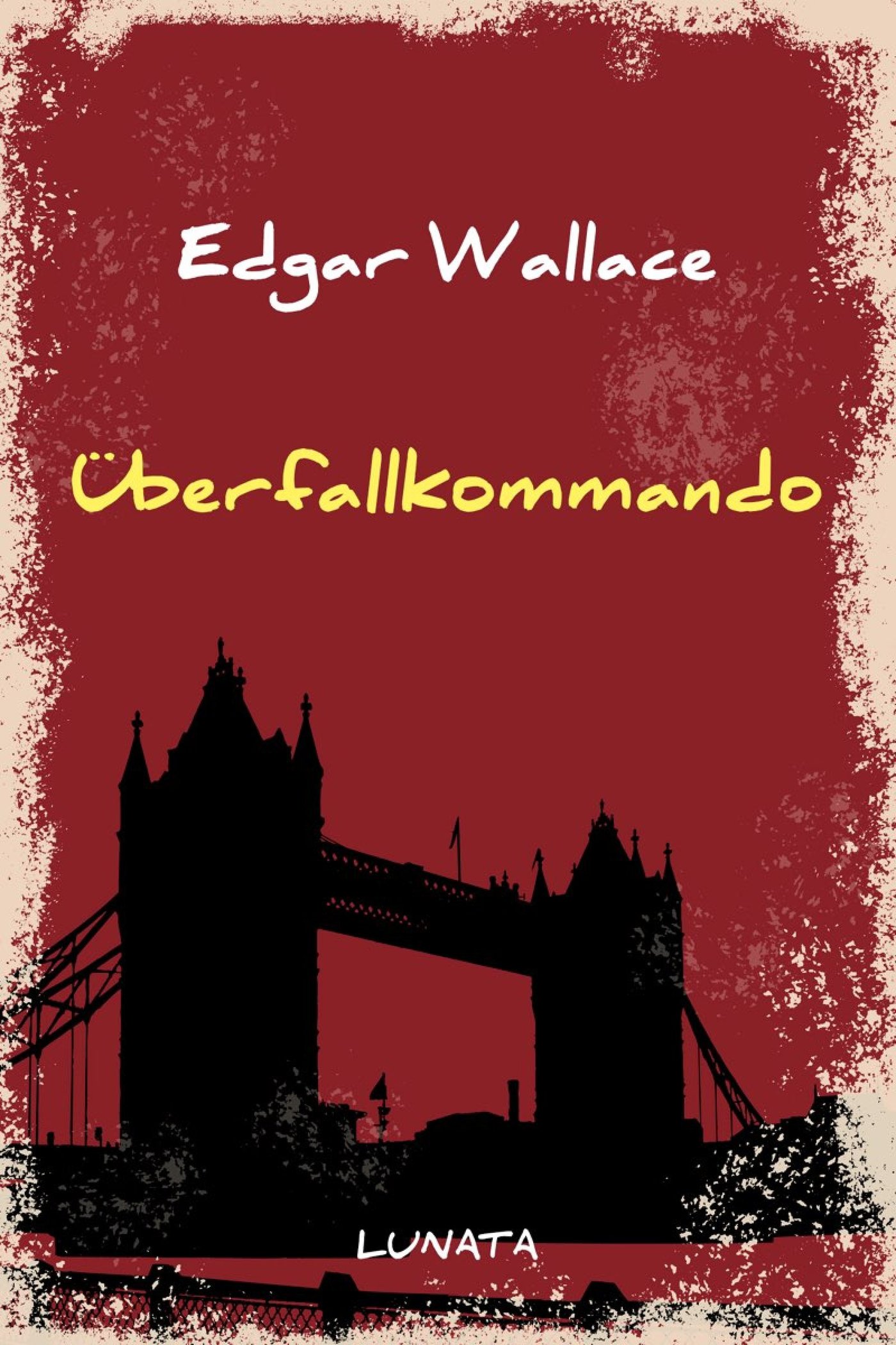 Überfallkommando - Edgar Wallace - E-Book