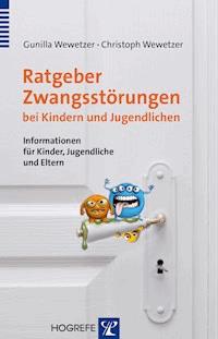 Ratgeber Zwangsstörungen bei Kindern und Jugendlichen - Gunilla Wewetzer - E-Book