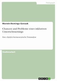 Chancen und Probleme eines inklusiven Unterrichtssettings - Marwin-Domingo Gorczak - E-Book