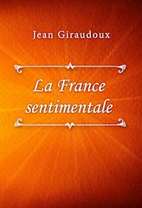 La France sentimentale - Jean Giraudoux - E-Book