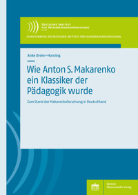 Wie Anton S. Makarenko ein Klassiker der Pädagogik wurde - Anke Dreier-Horning - E-Book
