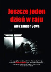 Jeszcze jeden dzień w raju - Aleksander Sowa - E-Book