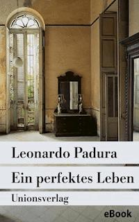 Ein perfektes Leben - Leonardo Padura - E-Book