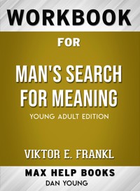 Workbook for Man's Search for Meaning - MaxHelp - E-Book