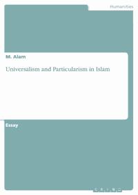 Universalism and Particularism in Islam - M. Alam - E-Book
