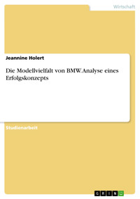 Die Modellvielfalt von BMW. Analyse eines Erfolgskonzepts - Jeannine Holert - E-Book