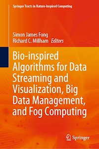 Bio-inspired Algorithms for Data Streaming and Visualization, Big Data Management, and Fog Computing -  - E-Book