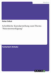 Schriftliche Kurzdarstellung zum Thema "Patientenverfügung" - Peter Fehst - E-Book