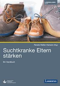 Suchtkranke Eltern stärken -  - E-Book