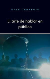 El arte de hablar en público (traducido) - Carnegie Dale - E-Book